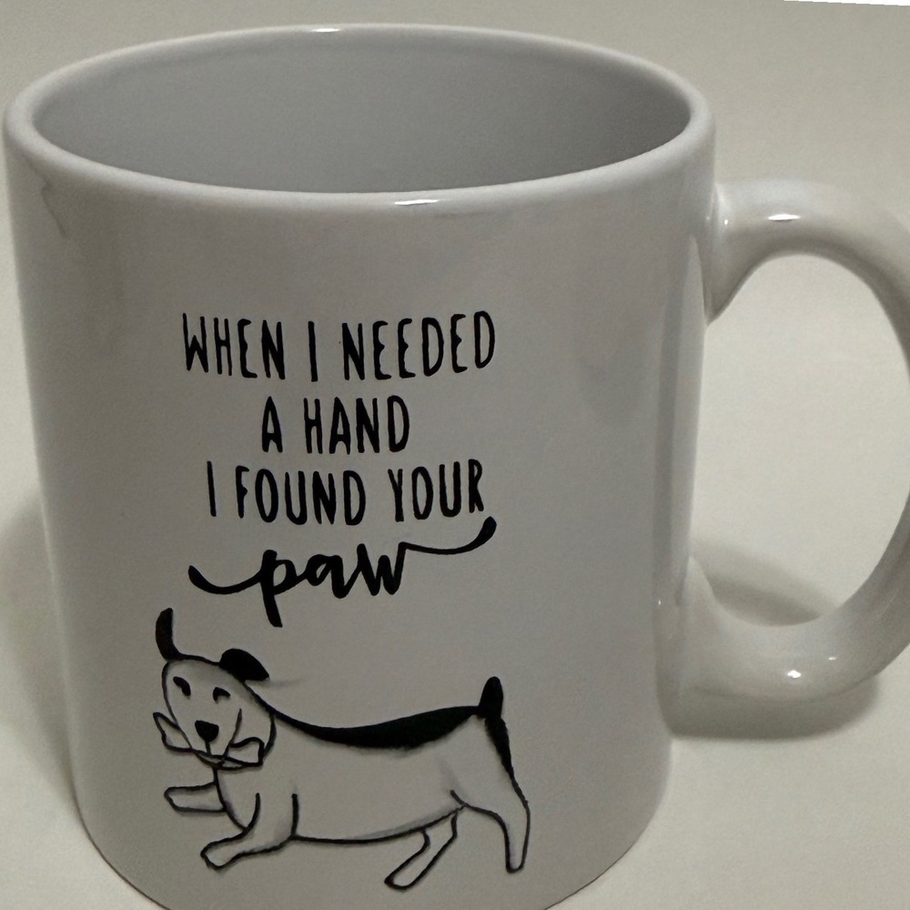 When I Needed a Hand I Found Your Paw Dog Lover Ceramic Coffee Mug White 11oz